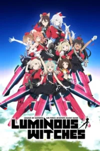 Luminous Witches (2022) ลูมินัส วิทเชส กองบินดุริยางค์เวทมนตร์ EP.1-12