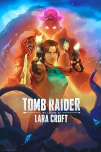 Tomb Raider The Legend of Lara Croft Season 2 (2025) ตำนานลาร่า ครอฟท์ ซีซั่น 2 EP.1-8